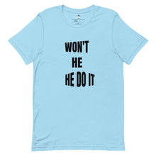 Load image into Gallery viewer, Won't He Do It T-shirt