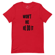 Load image into Gallery viewer, Won't He Do It T-shirt
