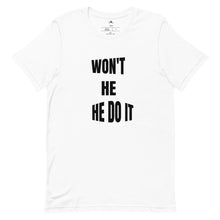 Load image into Gallery viewer, Won't He Do It T-shirt