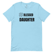 Load image into Gallery viewer, Blessed Daughter T-shirt
