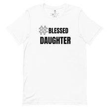 Load image into Gallery viewer, Blessed Daughter T-shirt
